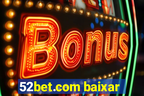 52bet.com baixar